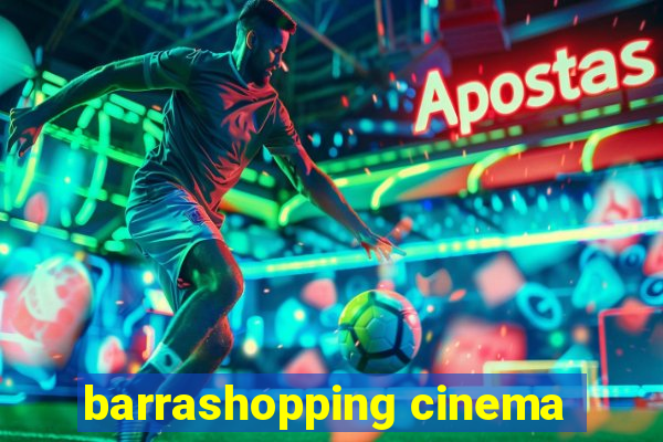 barrashopping cinema